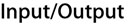 Input / Output